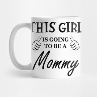 New mommy - This girl is going to be Mommy Mug